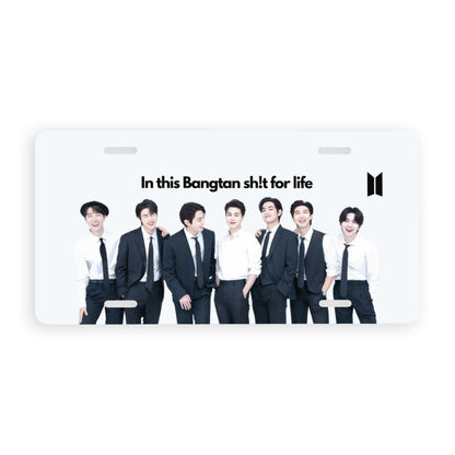In This Bangtan Sh!t For Life License Plate